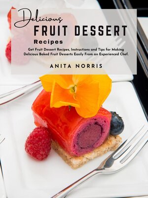 cover image of Delicious Fruit Dessert Recipes
